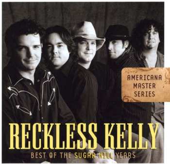 Album Reckless Kelly: Best Of The Sugar Hill Years