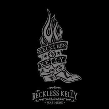 Album Reckless Kelly: Reckless Kelly Was Here
