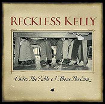 CD Reckless Kelly: Under The Table & Above The Sun