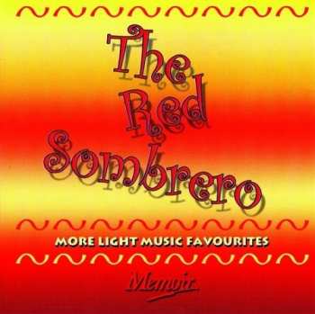 Album Red Sombrero: More Light Music Favourites / Var: Red Sombrero: More Light Music Favourites