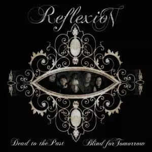 Reflexion: Dead To The Past, Blind For Tomorrow