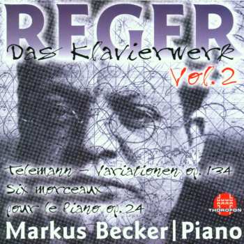 Album Max Reger: Das Klavierwerk Vol. 2: Telemann-Variationen Op. 134 / Six Morceaux Pour Le Piano Op. 24