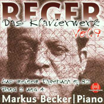 CD Max Reger: Das Klavierwerk Vol. 9: Aus Meinem Tagebuch Op. 82 Band 2 Und 4