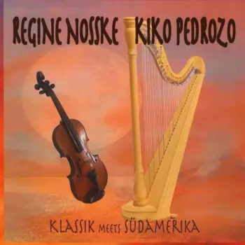 Regine Nosske & Kiko Pedrozo: Klassik Meets Südamerika