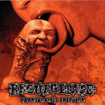 Album Regurgitate: Carnivorous Erection