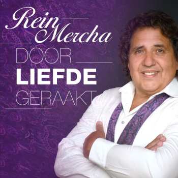 Album Rein Mercha: Door Liefde Geraakt