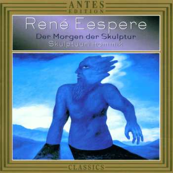 CD Rene Eespere: Der Morgen Der Skulptur / Skulptuuri Hommik