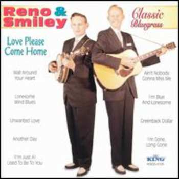 Album Reno And Smiley: Classic Bluegrass - Love Please Come Home