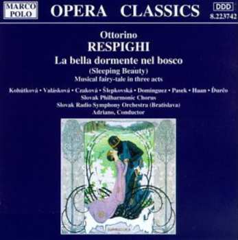 CD Respighi / Adriano / Slovak Phil. Chorus: La Bella Dormente Nel Bosco