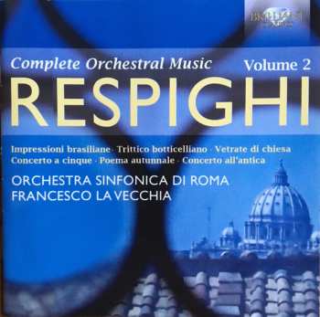 Album Ottorino Respighi: Complete Orchestral Music (Volume 2)