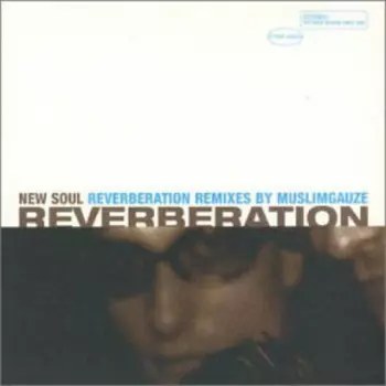 Reverberation: New Soul (Reverberation Remixes By Muslimgauze)