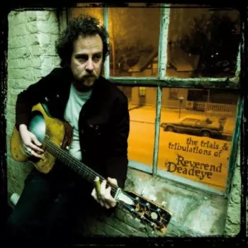 Reverend Deadeye: The Trials & Tribulations Of Reverend Deadeye