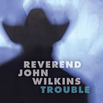 LP Rev. John Wilkins: Trouble