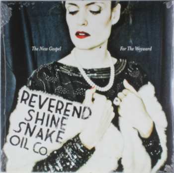 LP Reverend Shine Snake Oil Co.: The New Gospel / For The Wayward