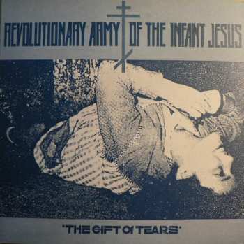 Album The Revolutionary Army Of The Infant Jesus: The Gift Of Tears