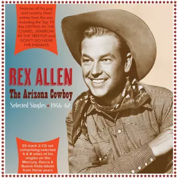 Rex Allen: The Arizona Cowboy - Selected Singles 1946-62