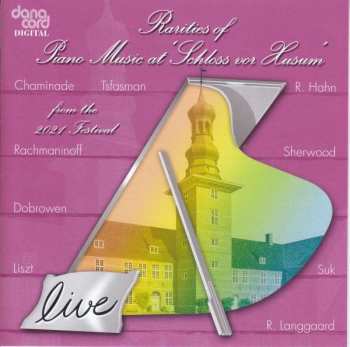 CD Reynaldo Hahn: Rarities Of Piano Music At »schloss Vor Husum« 2021
