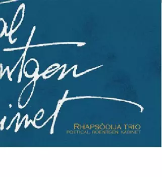 Rhapsodija Trio: Poetical Roentgen Kabinet