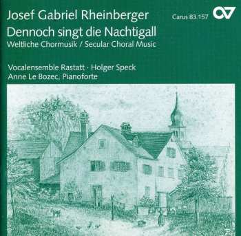 Album Rheinberger / Speck / Le Bozec / Vocal Ens Rastatt: Dennoch Singt Die Nachtigall: Secular Choral Music