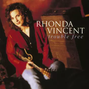 Rhonda Vincent: Trouble Free