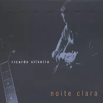 Ricardo Silveira: Noite Clara