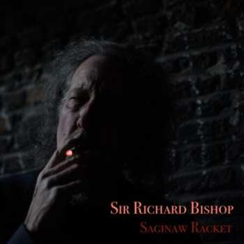 Album Richard Bishop: Saginaw Racket