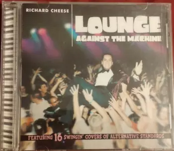 Richard Cheese: Lounge Against The Machine