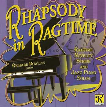 Album Richard Dowling: Rhapsody In Ragtime: Ragtime Novelty Stride And Jazz Piano Solos