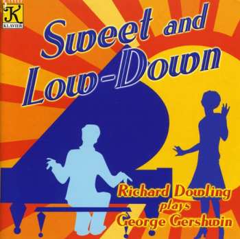 Album Richard Dowling: Sweet and Low-Down: Richard Dowling Plays George Gershwin