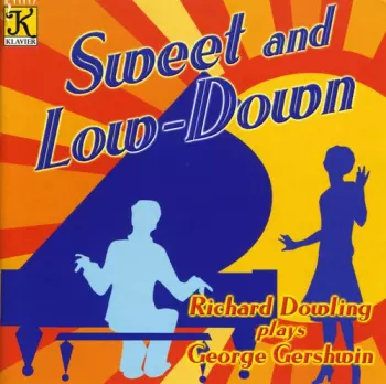 Richard Dowling: Sweet and Low-Down: Richard Dowling Plays George Gershwin