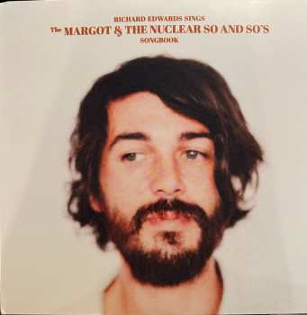 Album Richard Edwards: Richard Edwards Sings The Margot & The Nuclear So And So's Songbook