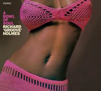 Album Richard "Groove" Holmes: A Bowl Of Soul