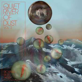 LP Richard Reed Parry: Quiet River of Dust Vol 2