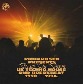 2LP Richard Sen: Dream The Dream (UK Techno, House And Breakbeat 1990-1994)