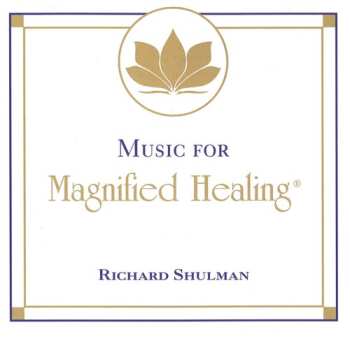 Album Richard Shulman: Music For Magnified Healiing