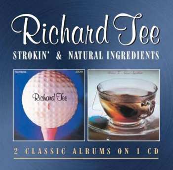 CD Richard Tee: Strokin' + Natural Ingredients