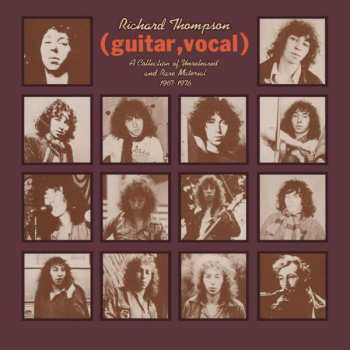 2LP Richard Thompson: (Guitar, Vocal) A Collection Of Unreleased And Rare Material 1967-1976
