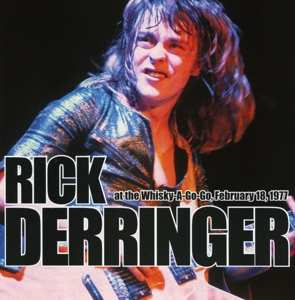CD Rick Derringer: At The Whisky-A-Go-Go, February 18, 1977