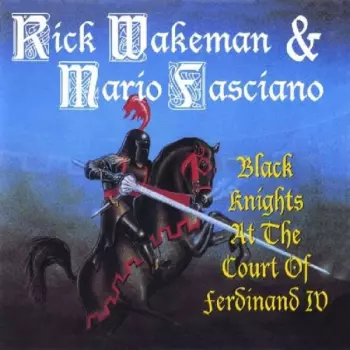Rick Wakeman: Black Knights At The Court Of Ferdinand IV