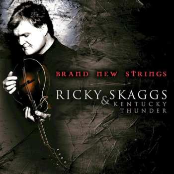 Album Ricky Skaggs & Kentucky Thunder: Brand New Strings