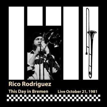 CD Rico Rodriguez: This Day In Bremen: Live, October 21, 1981