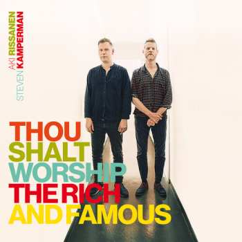 Album Rissanen,aki / Kamperman,steven: Thou Shalt Worship The Rich And Famous
