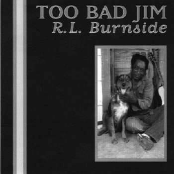 CD R.L. Burnside: Too Bad Jim