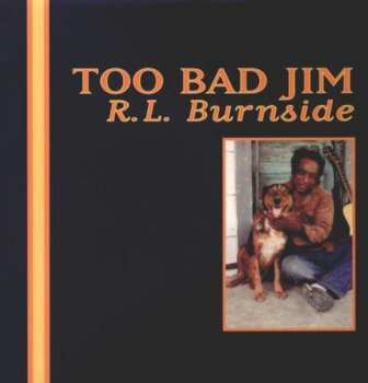 LP R.L. Burnside: Too Bad Jim