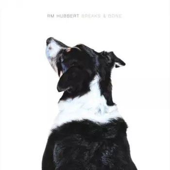 RM Hubbert: Breaks & Bone