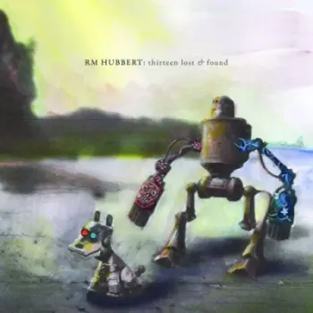RM Hubbert: Thirteen Lost & Found
