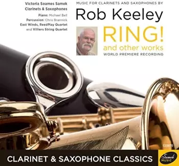 East Winds: Music For Clarinets And Saxophones By Rob Keeley: Ring! And Other Works