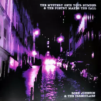 Robb Johnson & The Irregulars: The Mystery Gets Your Number & The Poetry Makes The Call
