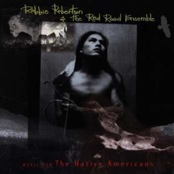 CD Robbie Robertson: Music For The Native Americans