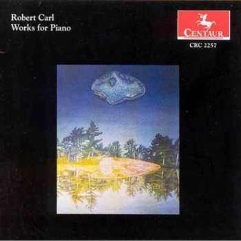 Album Robert Carl: Works For Piano